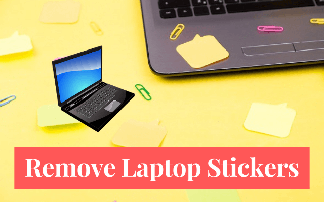 Remove stickers from Laptop