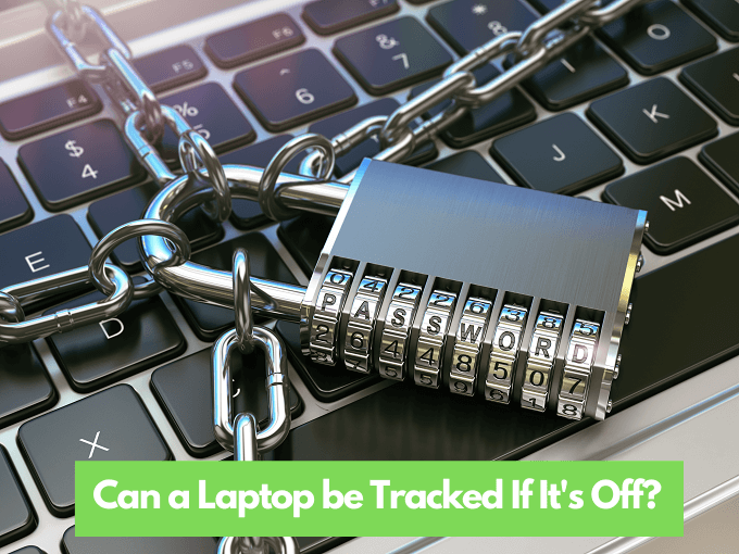 Can a Laptop be Tracked If It's Off?