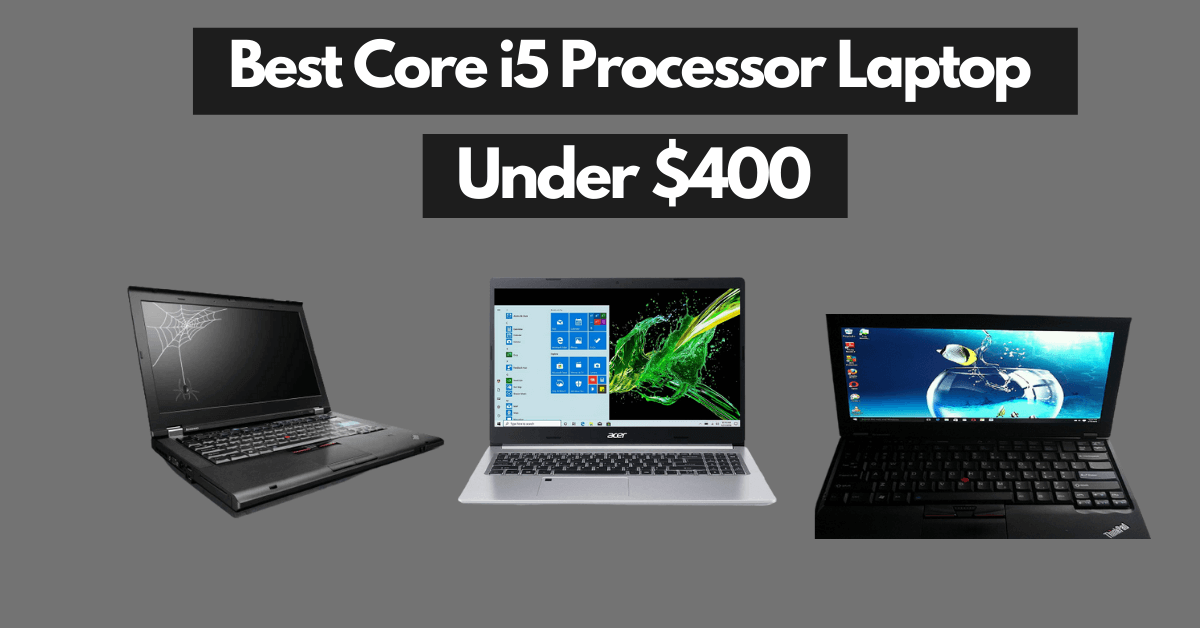 Best Core i5 processor laptops under $400