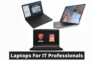 Best Laptops For IT Professionals