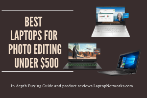 Best laptops for photo editing under 500