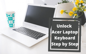 Unlock An Acer Laptop Keyboard (1)