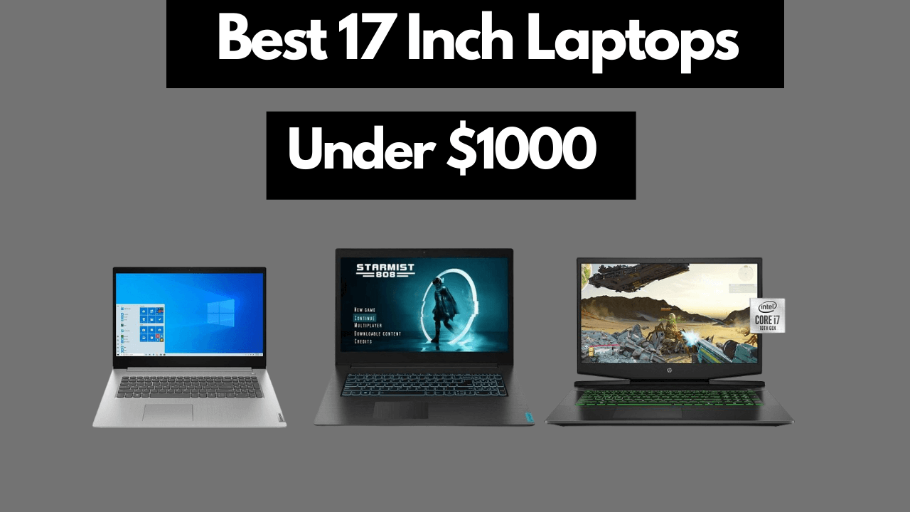 Best 17 inch Laptops Under $1000