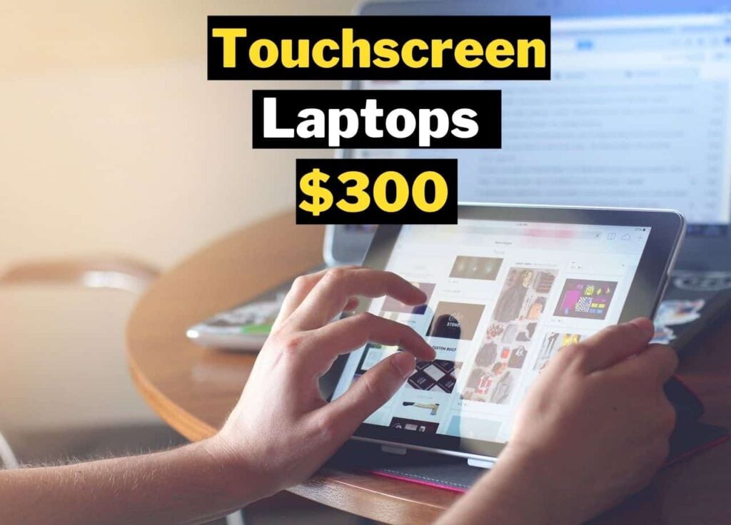 Best touchscreen laptops under 300