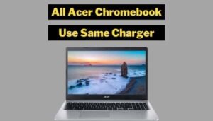 Do All Acer Chromebook Use The Same Charger