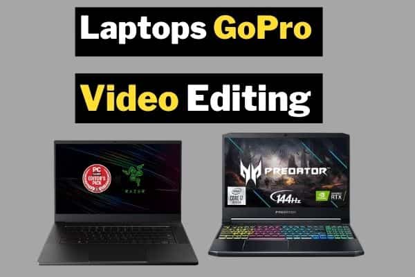 Best Laptops For GoPro Video editing