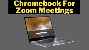 Chromebook for zoom meetings