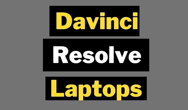 Best Laptops for DaVinci Resolve